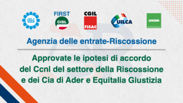 Riscossione, approvate le ipotesi di accordo per il rinnovo del contratto nazionale e dei Cia di Ader ed Equitalia Giustizia