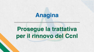 Anagina, prosegue la trattativa per il rinnovo del Ccnl