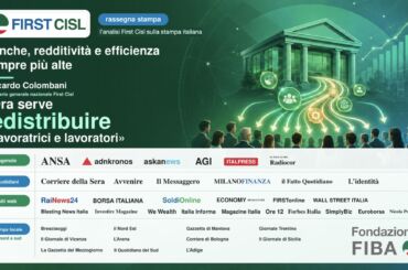 Semestre d’oro per le prime cinque banche italiane. Sulla stampa il report First Cisl. Colombani: ora redistribuire a lavoratrici e lavoratori