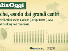 Desertificazione bancaria, ItaliaOggi rilancia i dati First Cisl: esodo degli sportelli dai grandi centri