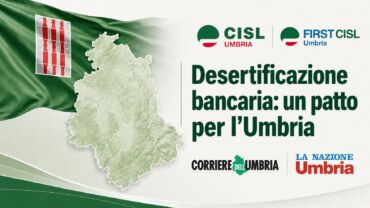Desertificazione bancaria in Umbria, sulla stampa il Protocollo d’intesa promosso da Cisl e First Cisl