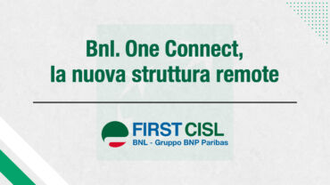 Bnl, First Cisl: One Connect, la nuova struttura remote