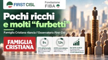 “Pochi ricchi e molti furbetti”, Famiglia Cristiana rilancia l’Osservatorio First Cisl