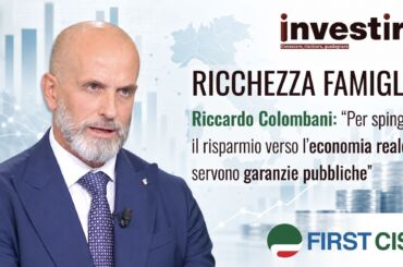 Ricchezza, Colombani a Investire: per spingere il risparmio verso l’economia reale servono garanzie pubbliche